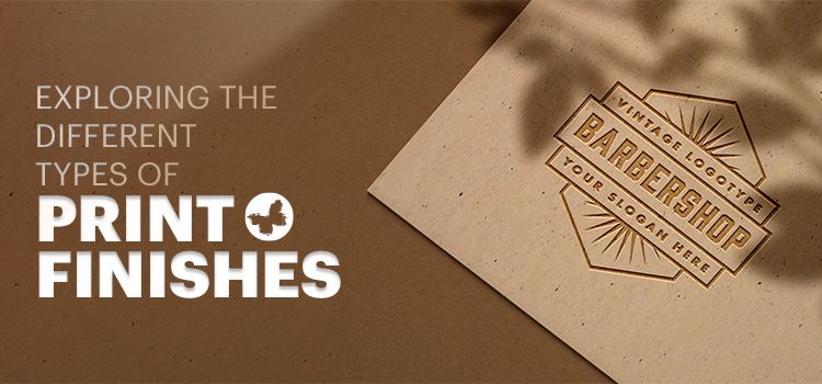 Exploring the Different Types of Print Finishes