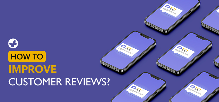 How to Improve Customer Reviews?