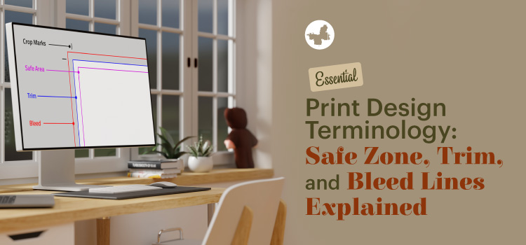 Essential Print Design Terminology: Safe Zone, Trim, and Bleed Lines Explained